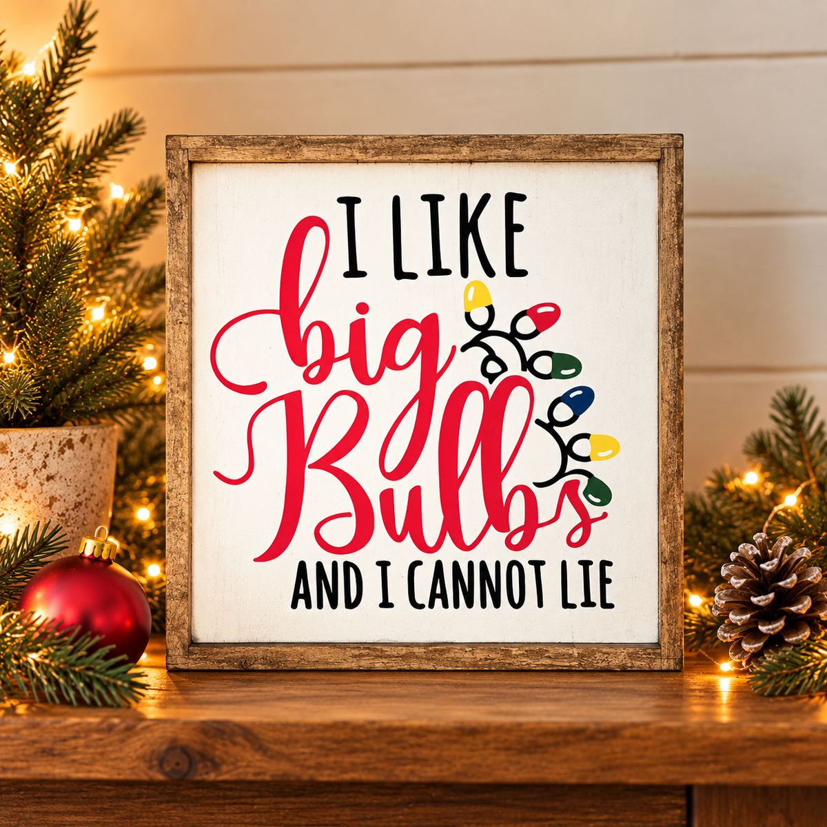 I Like Big Bulbs and I Cannot Lie rustic Christmas wood sign